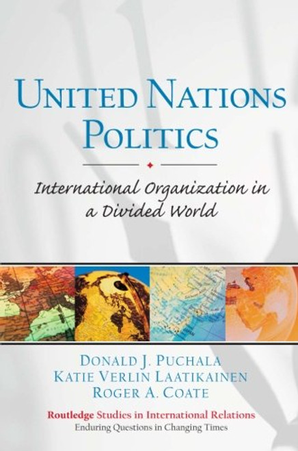 United Nations Politics: International Organization in a Divided World (Prentice Hall Studies in International Relations: Enduring Questions in Changing Times)