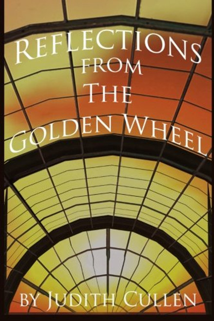 Reflections from The Golden Wheel: One Woman's View from the Median of Life