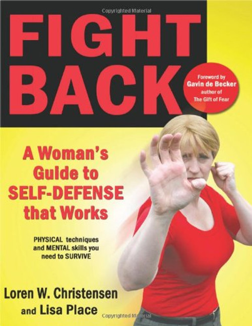 Fight Back: A Woman's Guide to Self-defense that Works