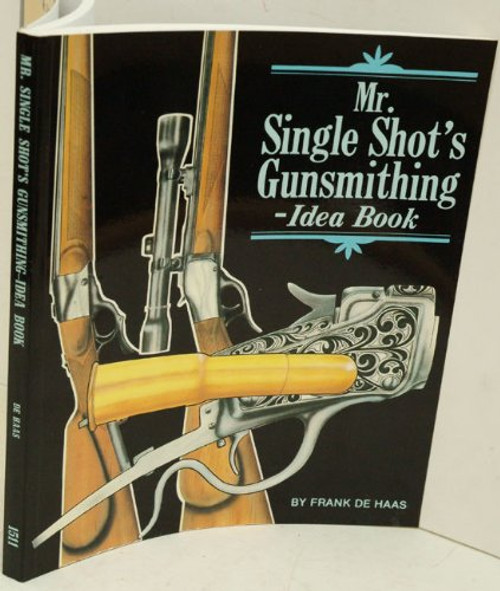 Mr. Single Shot's Gunsmithing: Idea Book