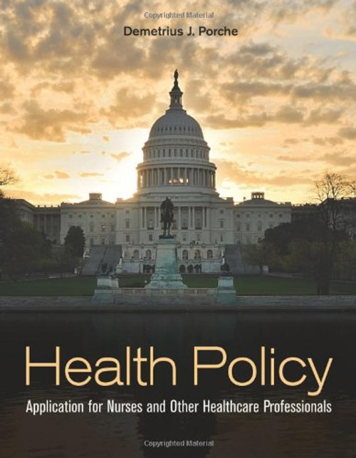 Health Policy: Application for Nurses and Other Healthcare Professionals