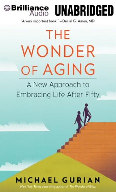 The Wonder of Aging: A New Approach to Embracing Life After Fifty