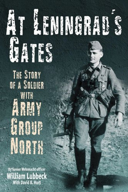 At Leningrads Gates: The Story of a Soldier with Army Group North