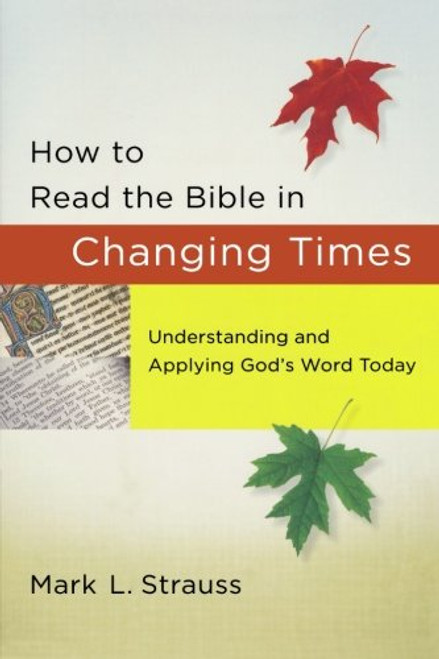 How to Read the Bible in Changing Times: Understanding and Applying God's Word Today