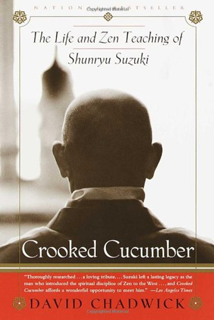 Crooked Cucumber: The Life and Zen Teaching of Shunryu Suzuki