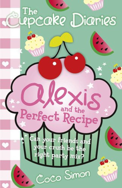 The Cupcake Diaries: Alexis and the Perfect Recipe