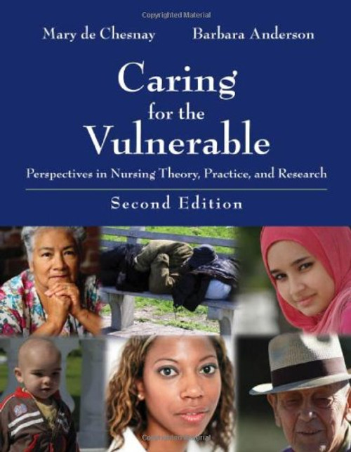 Caring For The Vulnerable: Perspectives In Nursing Theory, Practice, And Research (De Chasnay, Caring for the Vulnerable)