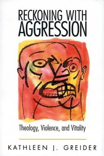 Reckoning with Aggression: Theology, Violence, and Vitality