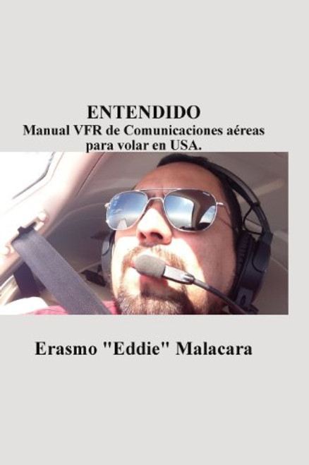 Entendido: Manual Vfr de Comunicaciones Aereas Para Volar En USA. (Spanish Edition)