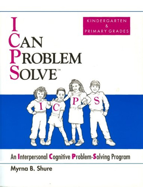 I Can Problem Solve : An Interpersonal Cognitive Problem Solving Program : Kindergarten & Primary Grades