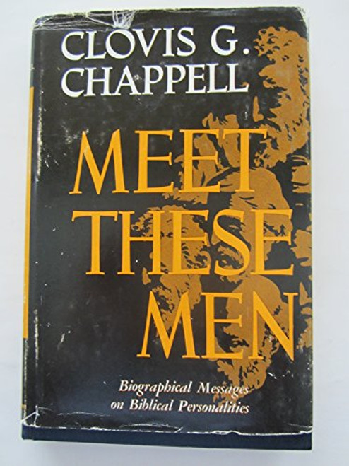 Meet these men (Clovis G. Chappell library)