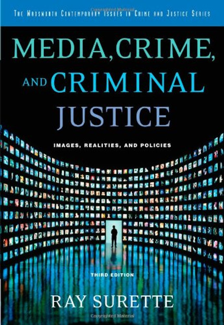 Media, Crime, and Criminal Justice: Images, Realities and Policies (CONTEMPORARY ISSUES IN CRIME AND JUSTICE)