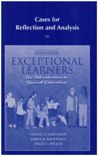 Cases for Reflection and Analysis for Exceptional Learners: Introduction to Special Education (11th Edition)