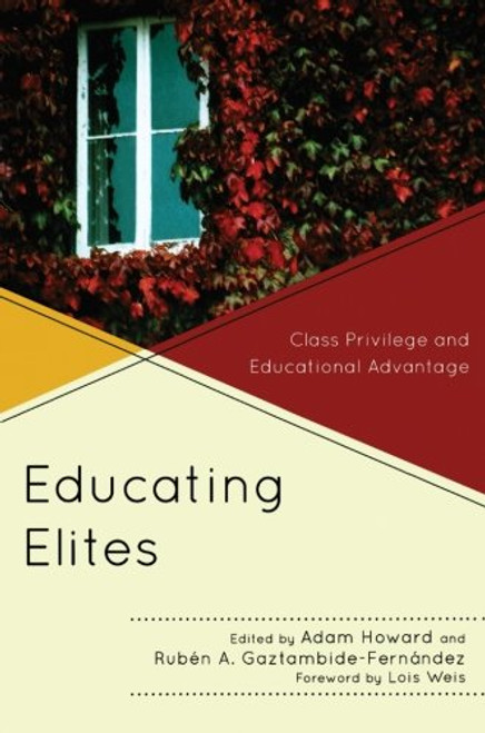 Educating Elites: Class Privilege and Educational Advantage