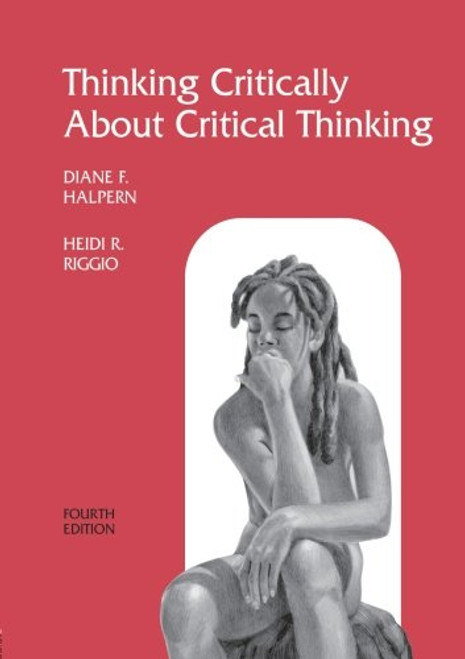 Thinking Critically About Critical Thinking: A Workbook to Accompany Halpern's Thought & Knowledge (Volume 1)