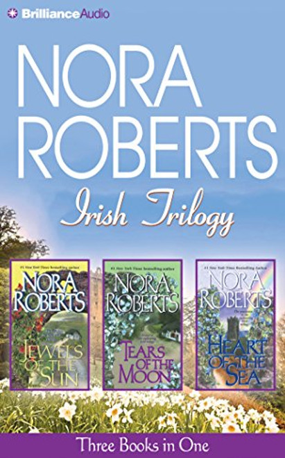 Nora Roberts Irish Trilogy: Jewels of the Sun, Tears of the Moon, Heart of the Sea (Irish Jewels Trilogy)