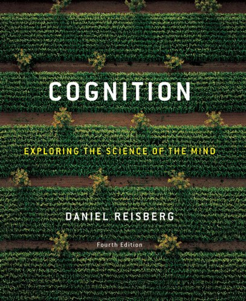 Cognition: Exploring the Science of the Mind (Fourth Edition)