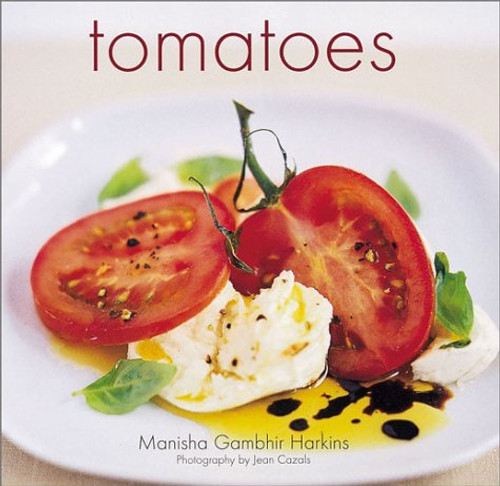 Tomatoes: Easy, Delicious Tomato Recipes