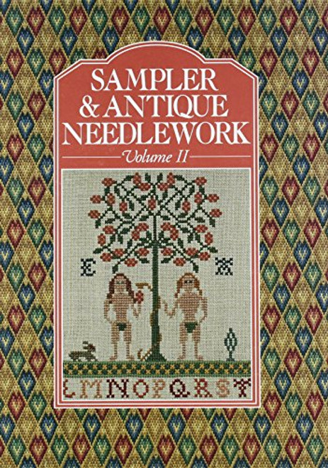 2: Sampler & Antique Needlework: A Year in Stitches (Volume II)