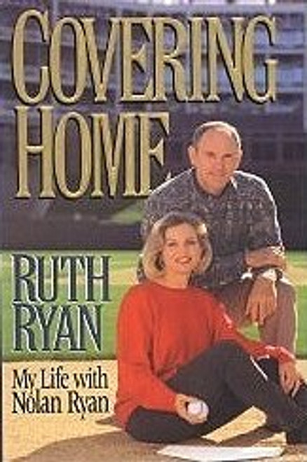 Covering Home: My Life With Nolan Ryan