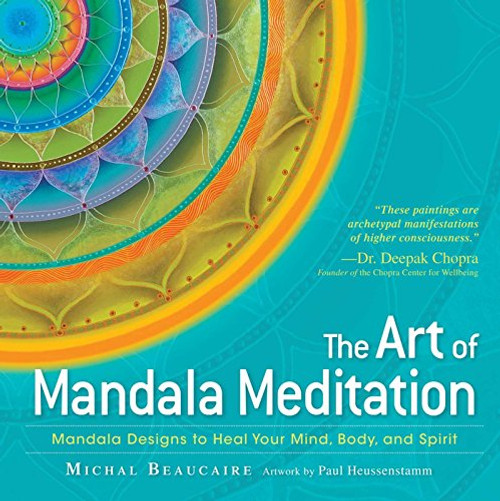 The Art of Mandala Meditation: Mandala Designs to Heal Your Mind, Body and Spirit