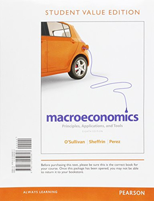 Macroeconomics: Principles, Applications and Tools, Student Value Edition (8th Edition)