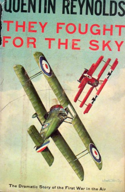 They Fought for the Sky: The Dramatic Story of the First War in the Air