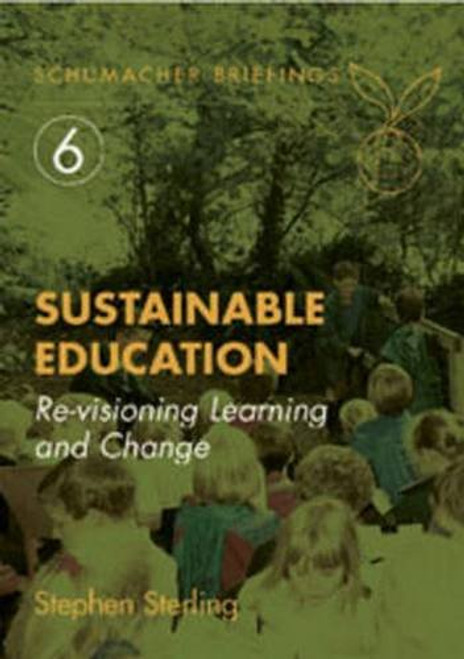 Sustainable Education: Revisioning Learning and Change (Schumacher Briefings)