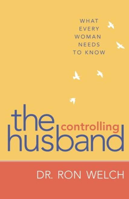 The Controlling Husband: What Every Woman Needs to Know