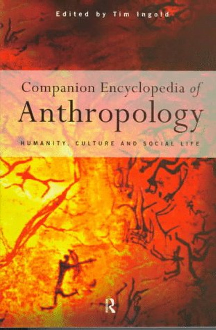 Companion Encyclopedia of Anthropology: Humanity, Culture and Social Life (Routledge Reference)
