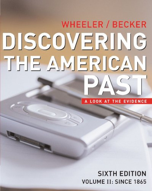 Discovering the American Past: A Look at the Evidence, Vol. 2: Since 1865