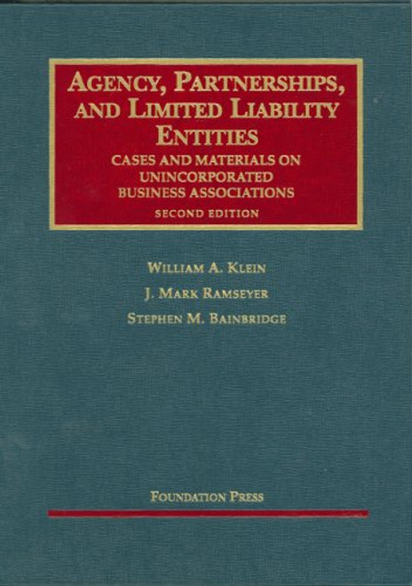 Agency, Partnerships, And Limited Liability Entities: Unincorparated Business Associations (University Casebook)
