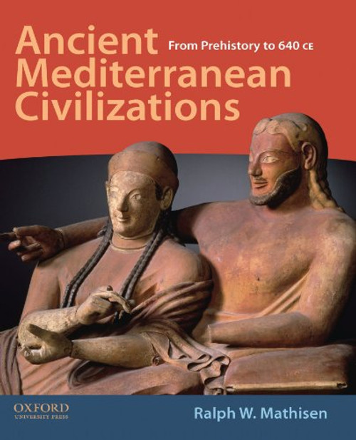 Ancient Mediterranean Civilizations: From Prehistory to 640 CE