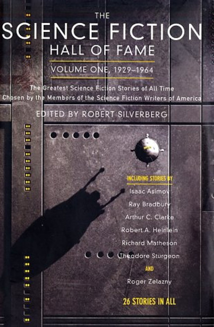 The Science Fiction Hall of Fame, Volume One 1929-1964: The Greatest Science Fiction Stories of All Time Chosen by the Members of the Science Fiction Writers of America (SF Hall of Fame)