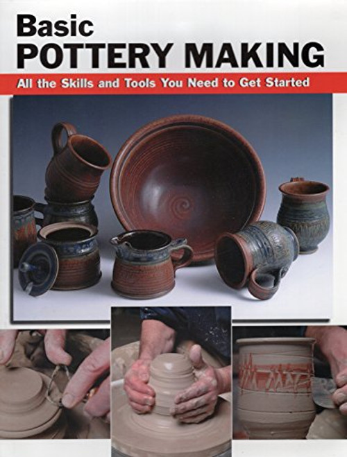 Basic Pottery Making: All the Skills and Tools You Need to Get Started (How To Basics)