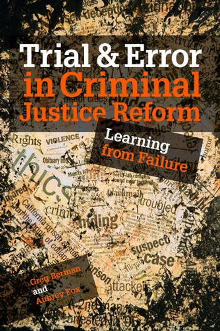 Trial & Error in Criminal Justice Reform: Learning from Failure (Urban Institute Press)