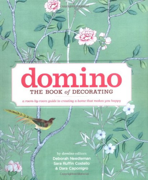 Domino: The Book of Decorating: A Room-by-Room Guide to Creating a Home That Makes You Happy