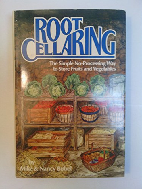 Root Cellaring: The Simple No-Processing Way to Store Fruits and Vegetables