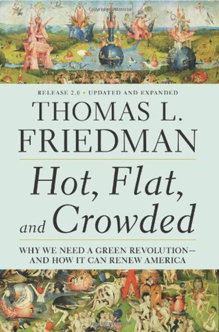 Hot Flat And Crowded: Why We Need a Green Revolution - and How It Can Renew America