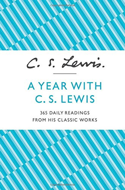 A Year With C. S. Lewis: 365 Daily Readings from His Classic Works