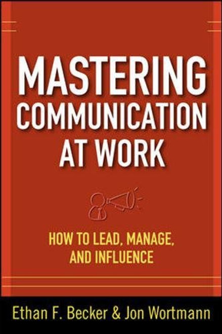 Mastering Communication at Work: How to Lead, Manage, and Influence