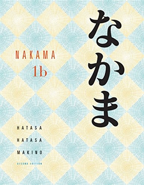 Nakama 1B: Introductory Japanese Communication, Culture, Context (World Languages)