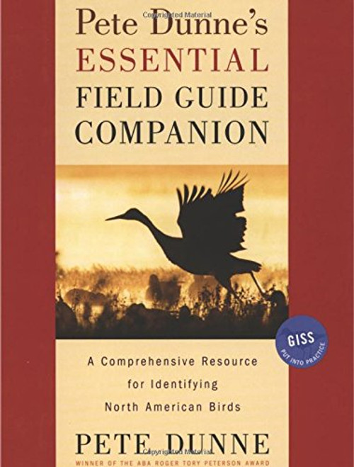 Pete Dunne's Essential Field Guide Companion: A Comprehensive Resource for Identifying North American Birds