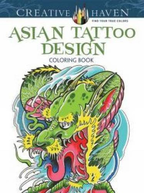 Creative Haven Asian Tattoo Designs Coloring Book (Adult Coloring)