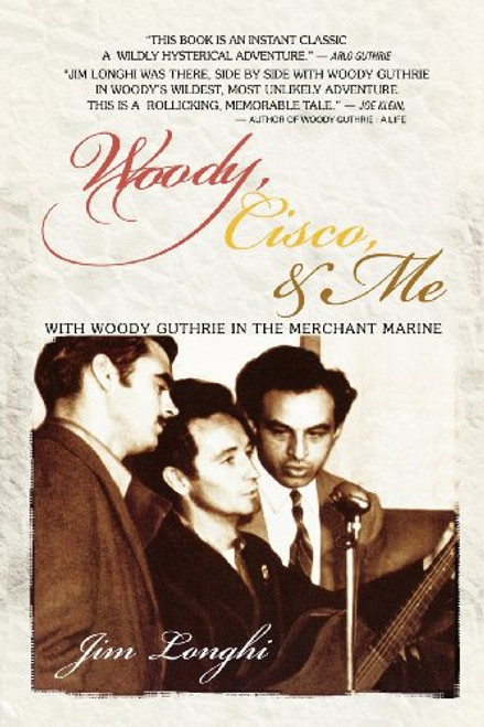 Woody, Cisco, and Me: Seamen Three in the Merchant Marine (Music in American Life)