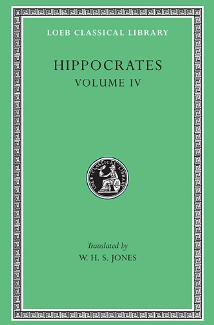 Hippocrates, Volume IV:  Nature of Man (Loeb Classical Library, No. 150)