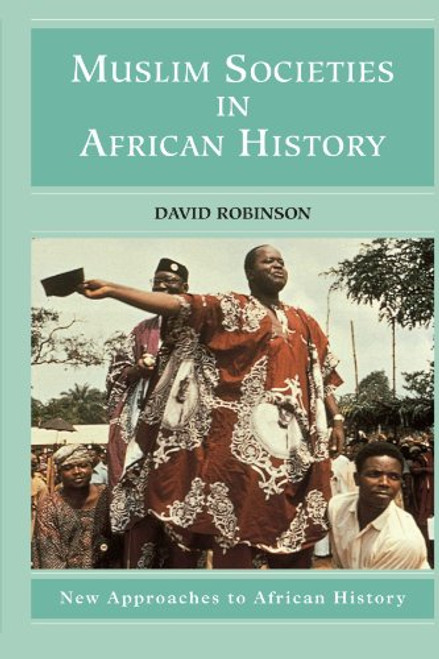 Muslim Societies in African History (New Approaches to African History)