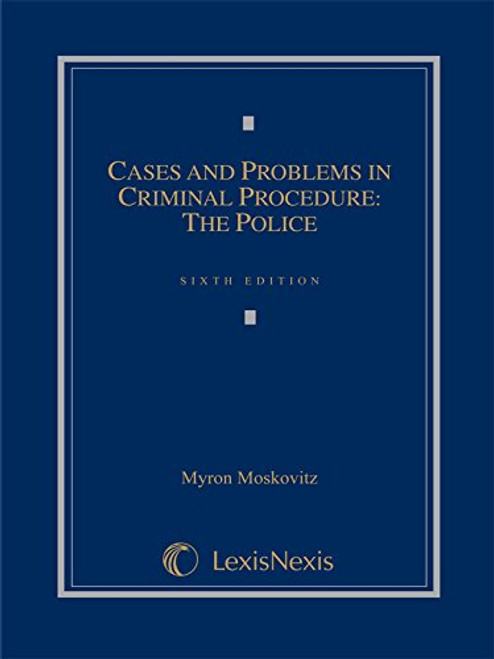 Cases and Problems in Criminal Procedure: The Police (2014)
