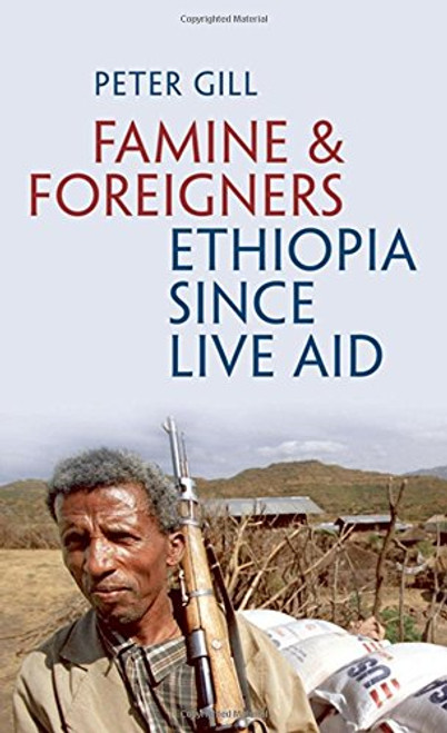 Famine and Foreigners: Ethiopia since Live Aid