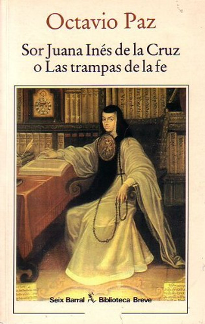 Sor Juana Ines de la Cruz o Las trampas de la fe